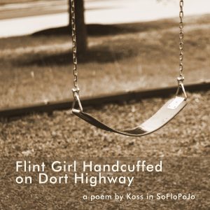 swing set photo in sepia with flint girl handcuffed on dort highway text