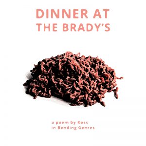 poetry photo with raw hamburger and orange text--poem by Koss in Bending Genres--Dinner at the Brady's