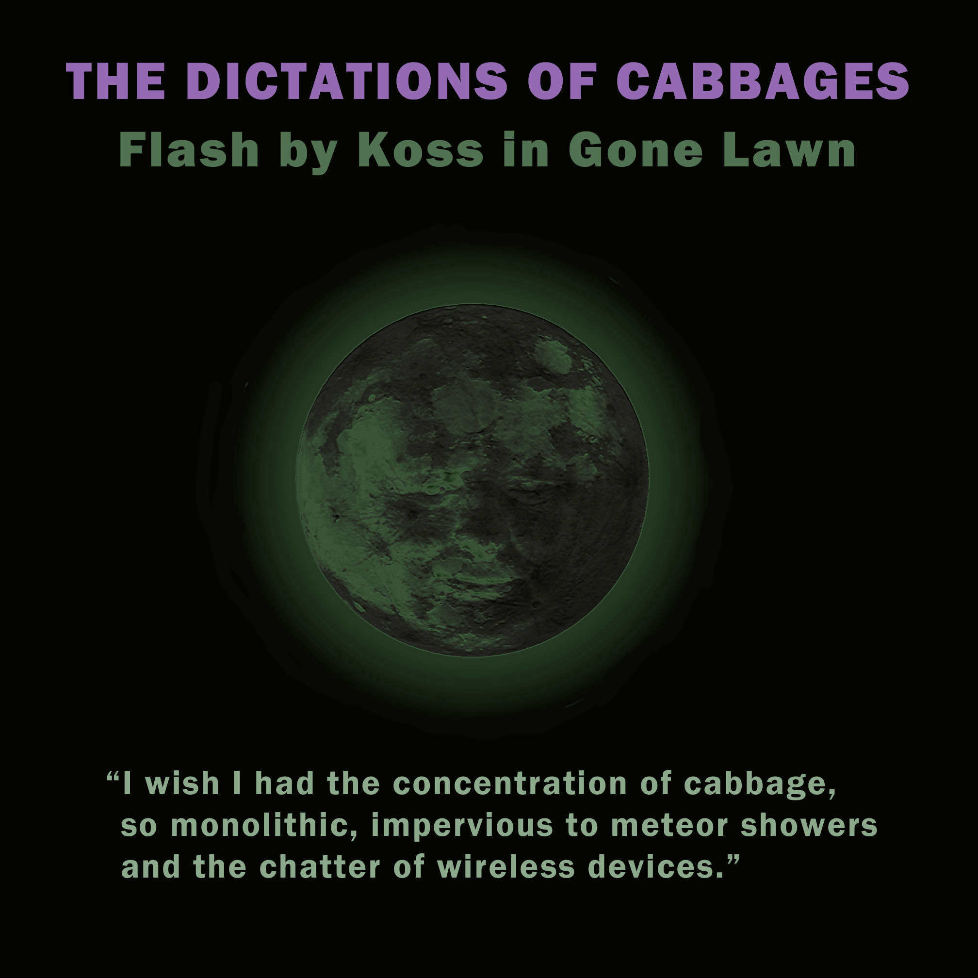 Gone Lawn flash publication with cabbage moon face by Koss--a green moon on black background