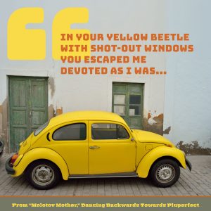 vintage yellow volkswagon beetle bug with weathered building, brick road, and promo text for molotov mother, a poem